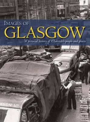 Images of Glasgow: A Pictorial History of Clydeside's People and Places - Robert Jeffrey,Ian Watson - cover