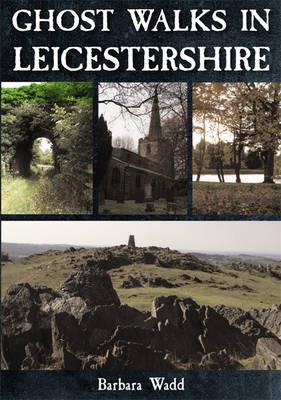 Ghost Walks in Leicestershire - Barbara Wadd - cover