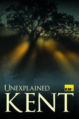 Unexplained Kent - cover