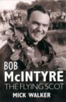 Bob McIntyre: The Flying Scot - Mick Walker - cover
