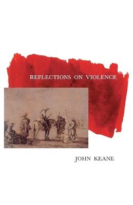 Reflections on Violence - John Keane - cover