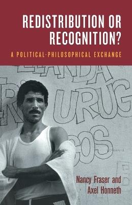 Redistribution or Recognition?: A Political–Philosophical Exchange - Axel Honneth,Nancy Fraser - cover