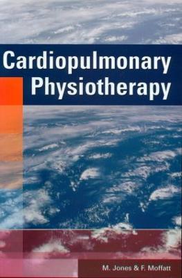 Cardiopulmonary Physiotherapy - M Jones PhD MCSP,F Moffatt MSc MCSP - cover