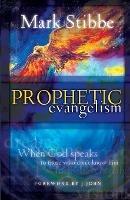 Prophetic Evangelism: When God Speaks to Those who Don't Know Him - Mark Stibbe - cover