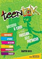 Teen Talk: Become a Teen with Passion and Purpose