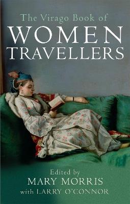 The Virago Book Of Women Travellers. - Mary Morris - cover