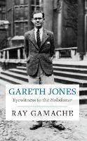 Gareth Jones: Eyewitness to the Holodomor - Ray Gamache - cover