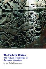 The Medieval Dragon: The Nature of the Beast in Germanic Literature