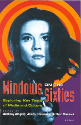 Windows on the Sixties: Exploring Key Texts of Media and Culture - cover
