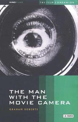 The Man with the Movie Camera: The Film Companion - Graham Roberts - cover