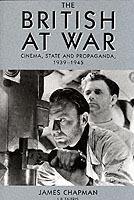 The British at War: Cinema, State and Propaganda, 1939-1945 - James Chapman - cover