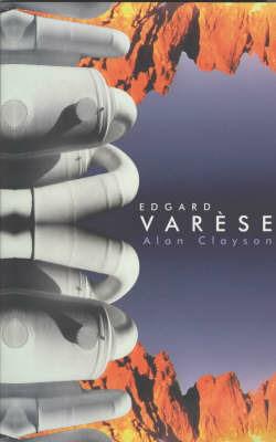 Edgard Varese - Alan Clayson - cover