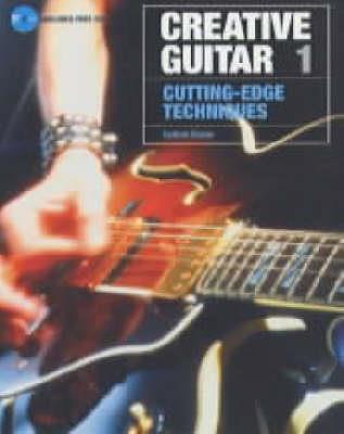 Creative Guitar 1: Cutting-Edge Techniques - Sanctuary Press - cover