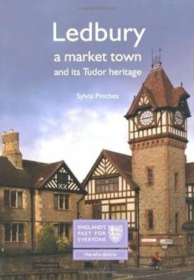 Ledbury: A Market Town and its Tudor Heritage - Sylvia Pinches - cover