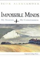 Impossible Minds: My Neurons, My Consciousness