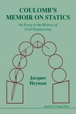 Coulomb's Memoir On Statics: An Essay In The History Of Civil Engineering