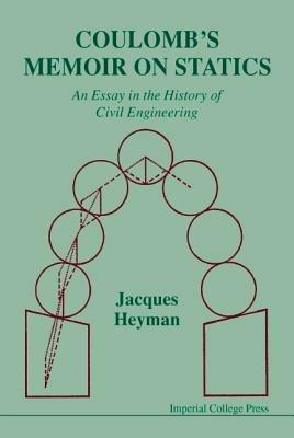 Coulomb's Memoir On Statics: An Essay In The History Of Civil Engineering - Jacques Heyman - cover