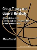 Group Theory And General Relativity: Representations Of The Lorentz Group And Their Applications To The Gravitational Field