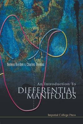 Introduction To Differential Manifolds, An - Dennis Barden,Charles B Thomas - cover