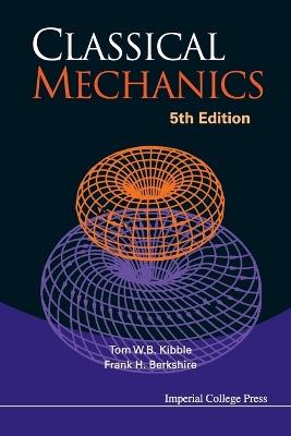 Classical Mechanics (5th Edition) - Tom Kibble,Frank H Berkshire - cover
