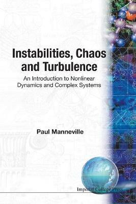 Instabilities, Chaos And Turbulence: An Introduction To Nonlinear Dynamics And Complex Systems - Paul Manneville - cover