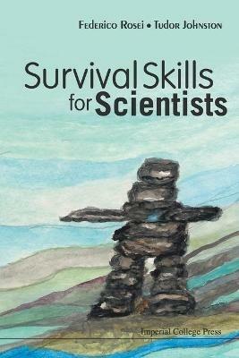 Survival Skills For Scientists - Federico Rosei,Tudor Wyatt Johnston - cover