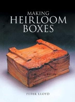 Making Heirloom Boxes - Peter Lloyd - cover