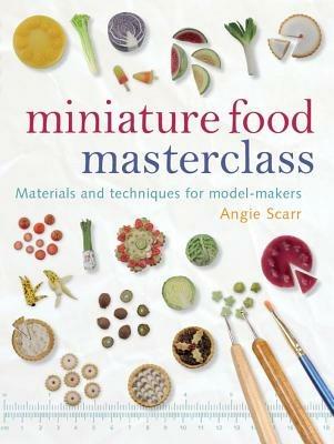 Miniature Food Masterclass - A Scarr - cover