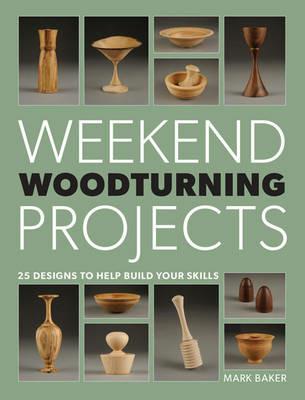 Weekend Woodturning Projects - M Baker - cover