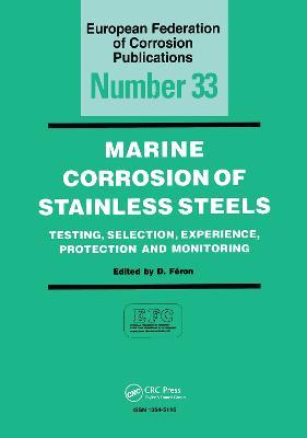 Marine Corrosion of Stainless Steels: Testing, Selection, Experience, Protection and Monitoring - D. Feron - cover