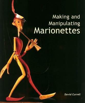 Making and Manipulating Marionettes - David Currell - cover