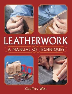 Leatherwork - A Manual of Techniques - Geoffrey West - cover