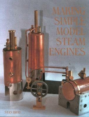 Making Simple Model Steam Engines - Stan Bray - cover