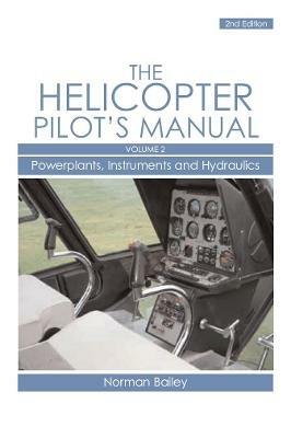 Helicopter Pilot's Manual Vol 2: Powerplants, Instruments and Hydraulics - Norman Bailey - cover
