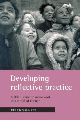 Developing reflective practice: Making sense of social work in a world of change - cover