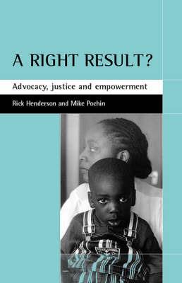 A right result?: Advocacy, justice and empowerment - Rick Henderson,Mike Pochin - cover