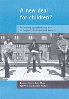 A new deal for children?: Re-forming education and care in England, Scotland and Sweden