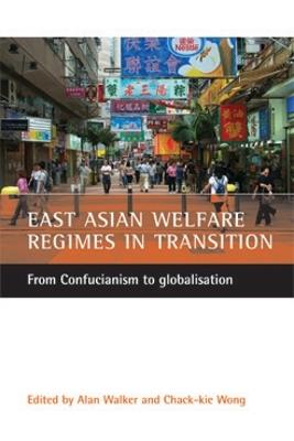 East Asian welfare regimes in transition: From Confucianism to globalisation - cover