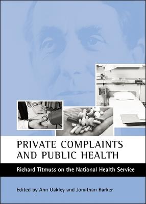 Private complaints and public health: Richard Titmuss on the National Health Service - cover