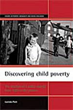 Discovering child poverty: The creation of a policy agenda from 1800 to the present