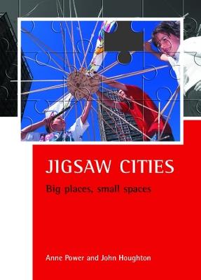 Jigsaw cities: Big places, small spaces - Anne Power,John Houghton - cover