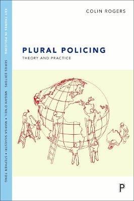 Plural policing: The mixed economy of visible patrols in England and Wales - Adam Crawford,Stuart Lister,Sarah Blackburn - cover