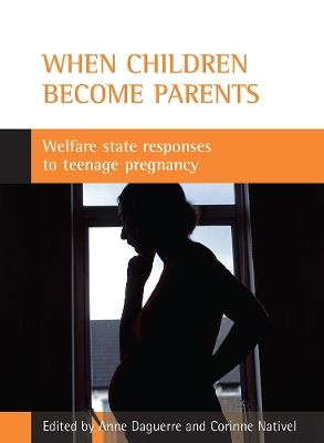 When children become parents: Welfare state responses to teenage pregnancy - cover