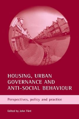 Housing, urban governance and anti-social behaviour: Perspectives, policy and practice - cover