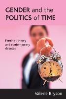 Gender and the politics of time: Feminist theory and contemporary debates - Valerie Bryson - cover