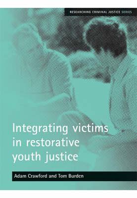 Integrating victims in restorative youth justice - Adam Crawford,Tom Burden - cover