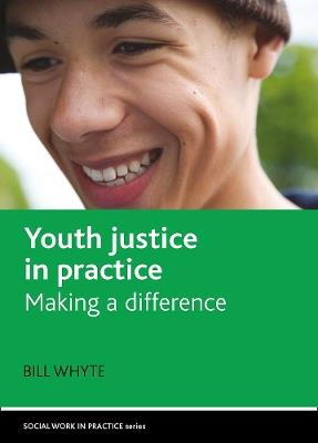 Youth justice in practice: Making a difference - Bill Whyte - cover