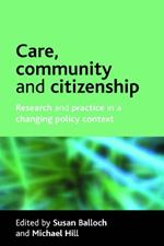 Care, community and citizenship: Research and practice in a changing policy context