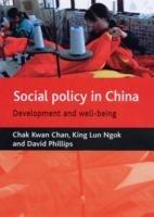Social policy in China: Development and well-being - Chak Kwan Chan,Kinglun Ngok,David Phillips - cover