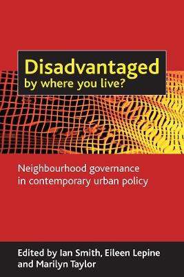 Disadvantaged by where you live?: Neighbourhood governance in contemporary urban policy - cover